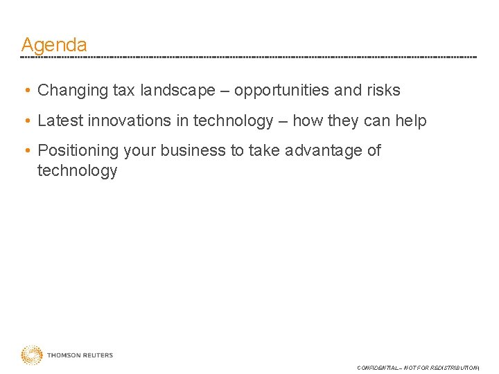 Agenda • Changing tax landscape – opportunities and risks • Latest innovations in technology