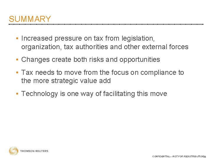 SUMMARY • Increased pressure on tax from legislation, organization, tax authorities and other external