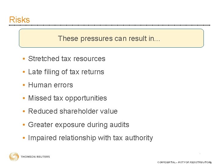 Risks These pressures can result in. . . • Stretched tax resources • Late