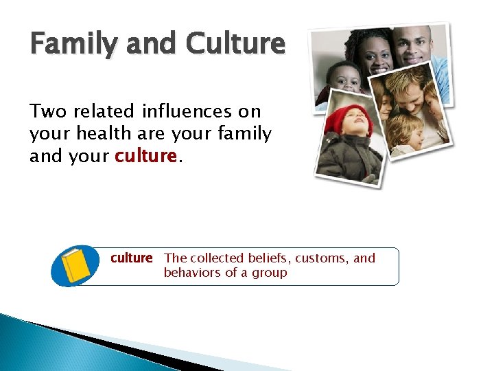 Family and Culture Two related influences on your health are your family and your Family and Culture Two related influences on your health are your family and your