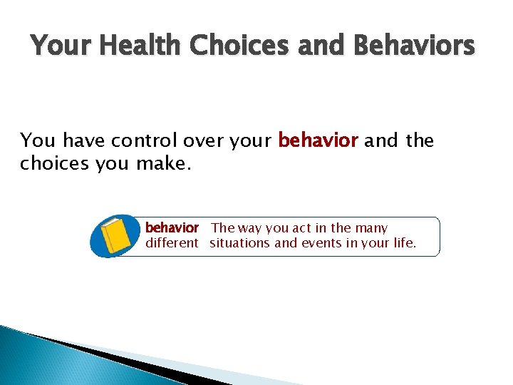 Your Health Choices and Behaviors You have control over your behavior and the choices Your Health Choices and Behaviors You have control over your behavior and the choices