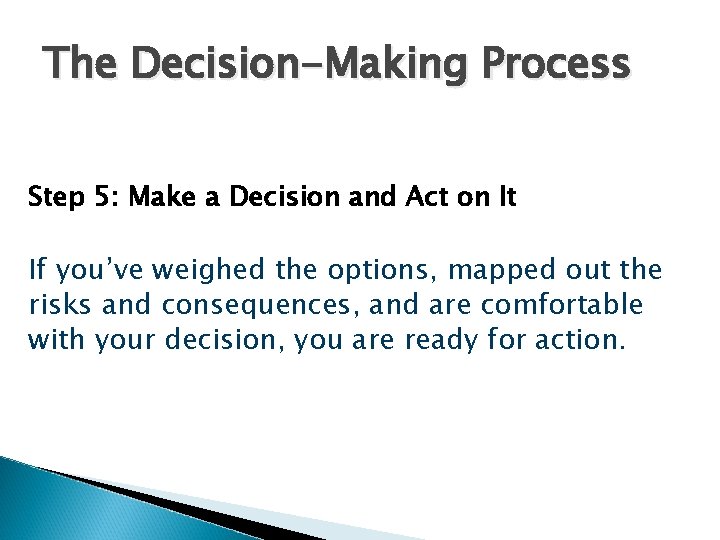 The Decision-Making Process Step 5: Make a Decision and Act on It If you’ve The Decision-Making Process Step 5: Make a Decision and Act on It If you’ve
