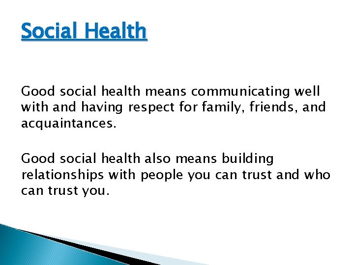 Social Health Good social health means communicating well with and having respect for family, Social Health Good social health means communicating well with and having respect for family,
