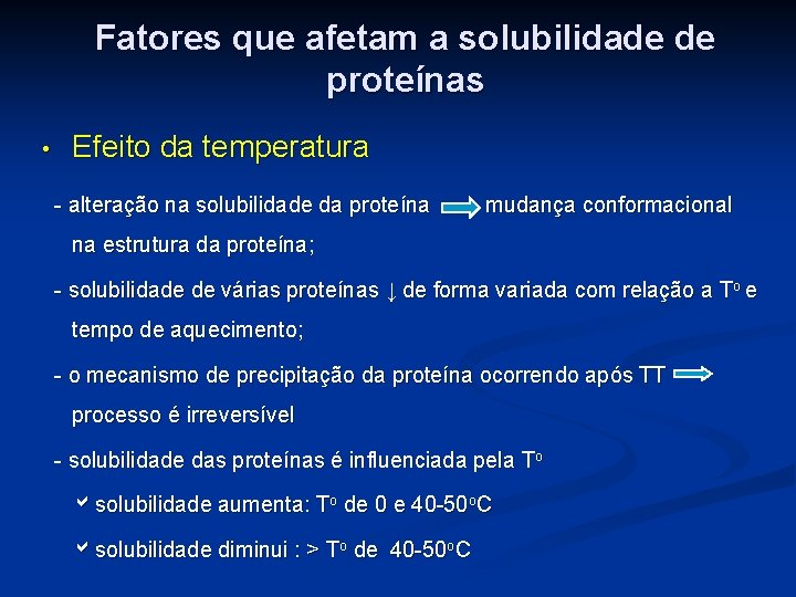 Fatores que afetam a solubilidade de proteínas • Efeito da temperatura - alteração na