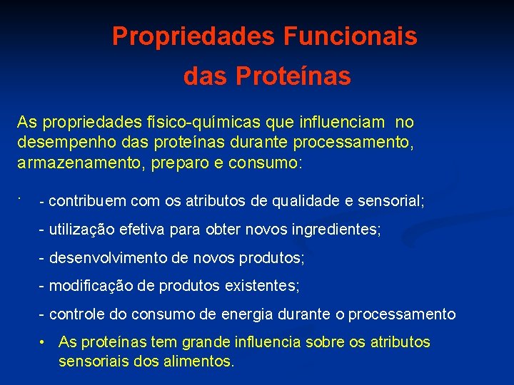 Propriedades Funcionais das Proteínas As propriedades físico-químicas que influenciam no desempenho das proteínas durante