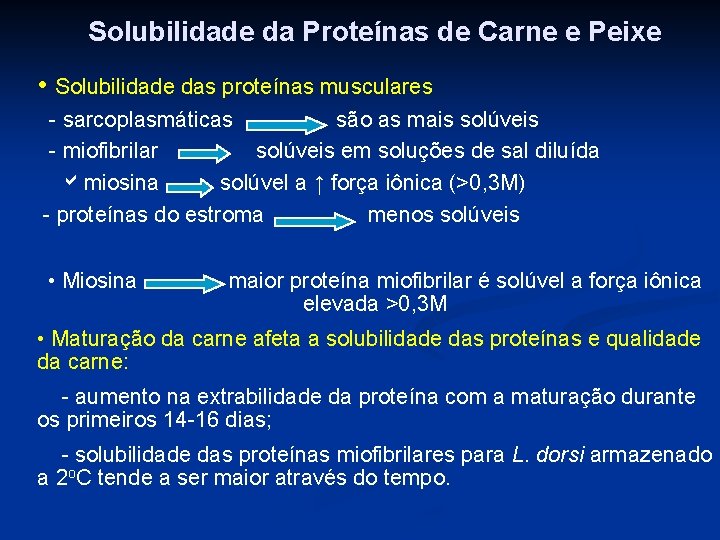 Solubilidade da Proteínas de Carne e Peixe • Solubilidade das proteínas musculares - sarcoplasmáticas