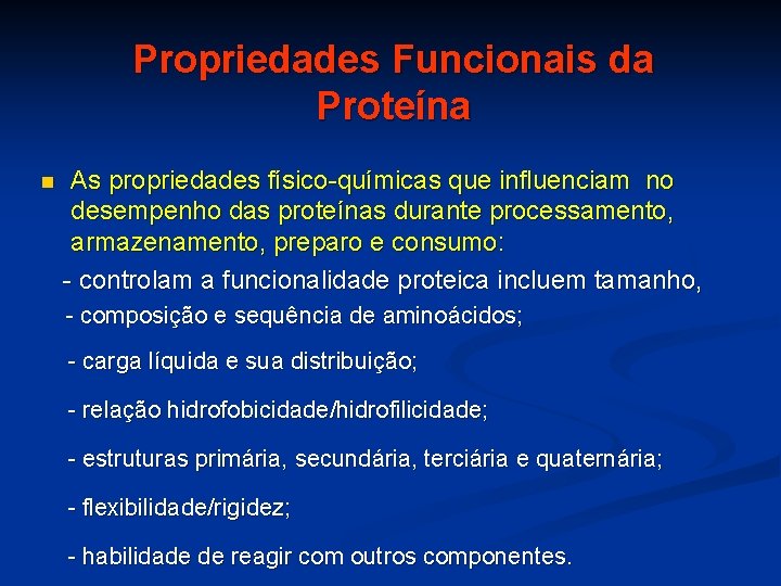 Propriedades Funcionais da Proteína As propriedades físico-químicas que influenciam no desempenho das proteínas durante