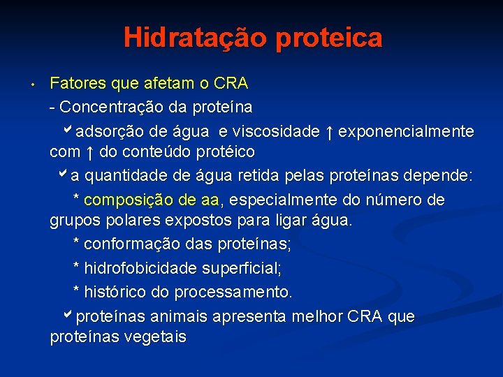 Hidratação proteica Fatores que afetam o CRA - Concentração da proteína adsorção de água