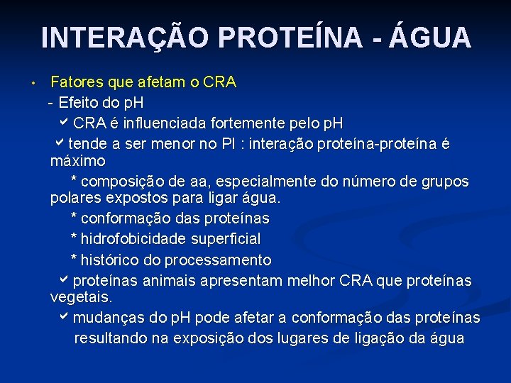 INTERAÇÃO PROTEÍNA - ÁGUA Fatores que afetam o CRA - Efeito do p. H