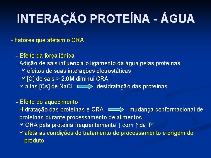 INTERAÇÃO PROTEÍNA - ÁGUA • Fatores que afetam o CRA - Efeito da força