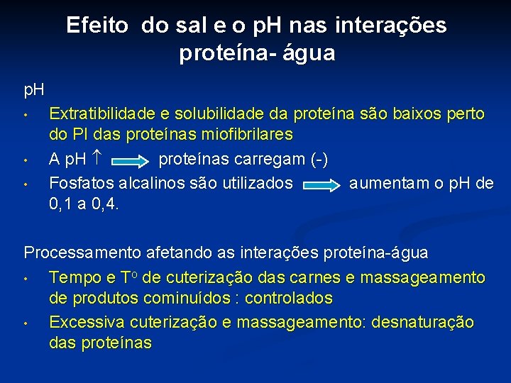 Efeito do sal e o p. H nas interações proteína- água p. H •