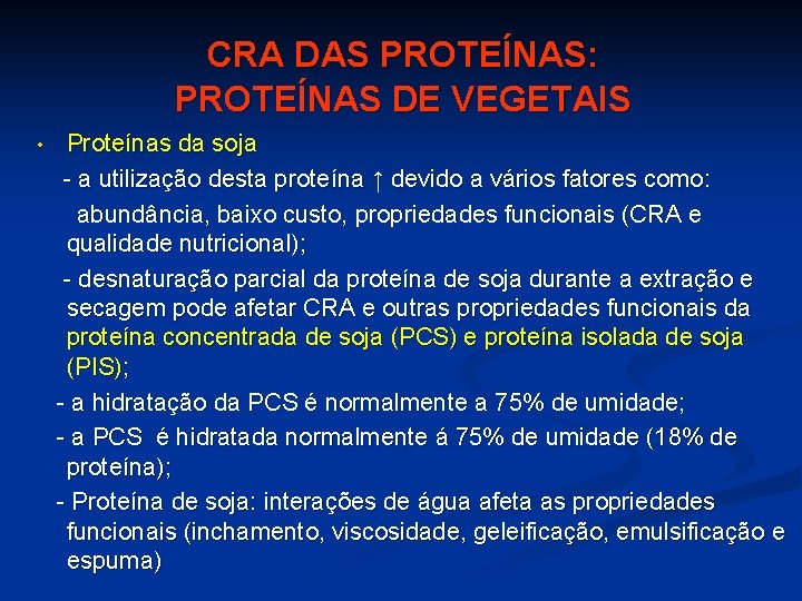 CRA DAS PROTEÍNAS: PROTEÍNAS DE VEGETAIS Proteínas da soja - a utilização desta proteína