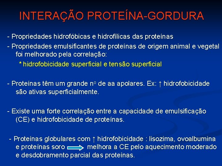 INTERAÇÃO PROTEÍNA-GORDURA - Propriedades hidrofóbicas e hidrofílicas das proteínas - Propriedades emulsificantes de proteínas