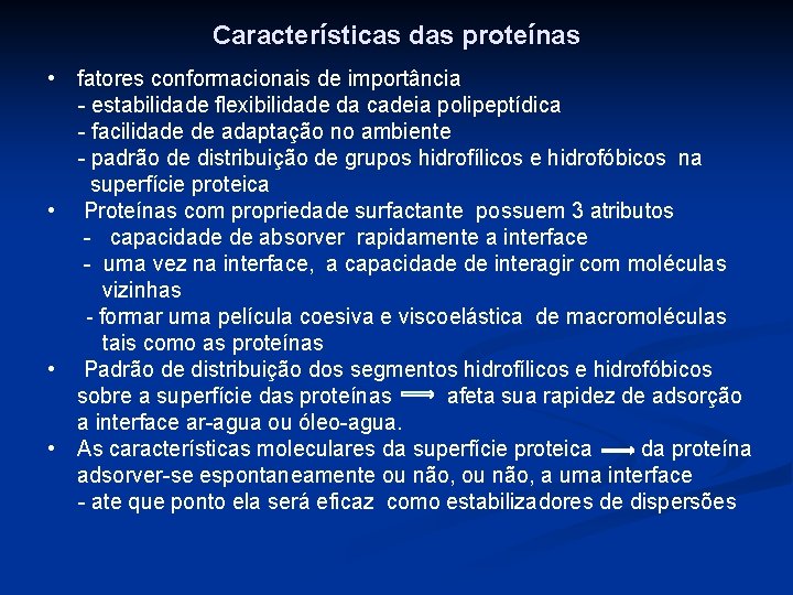 Características das proteínas • fatores conformacionais de importância - estabilidade flexibilidade da cadeia polipeptídica