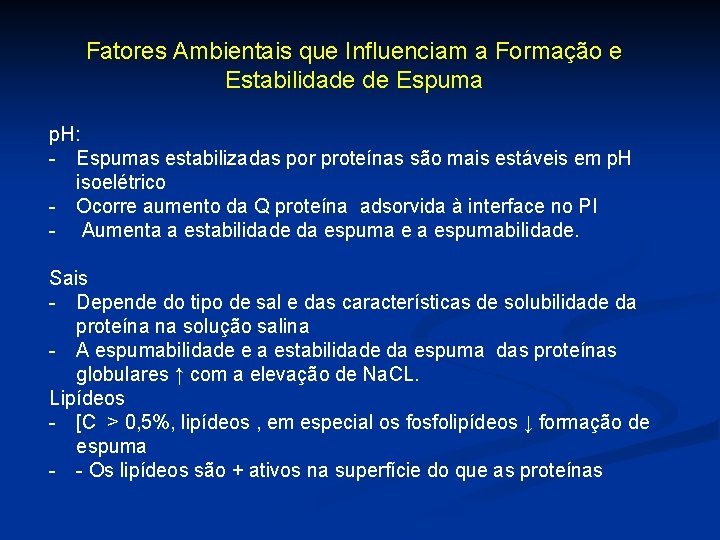 Fatores Ambientais que Influenciam a Formação e Estabilidade de Espuma p. H: - Espumas