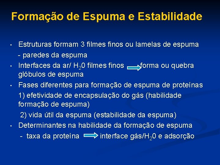 Formação de Espuma e Estabilidade Estruturas formam 3 filmes finos ou lamelas de espuma