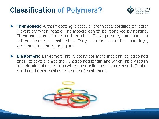 Classification of Polymers? ► Thermosets: A thermosetting plastic, or thermoset, solidifies or "sets" irreversibly Classification of Polymers? ► Thermosets: A thermosetting plastic, or thermoset, solidifies or "sets" irreversibly