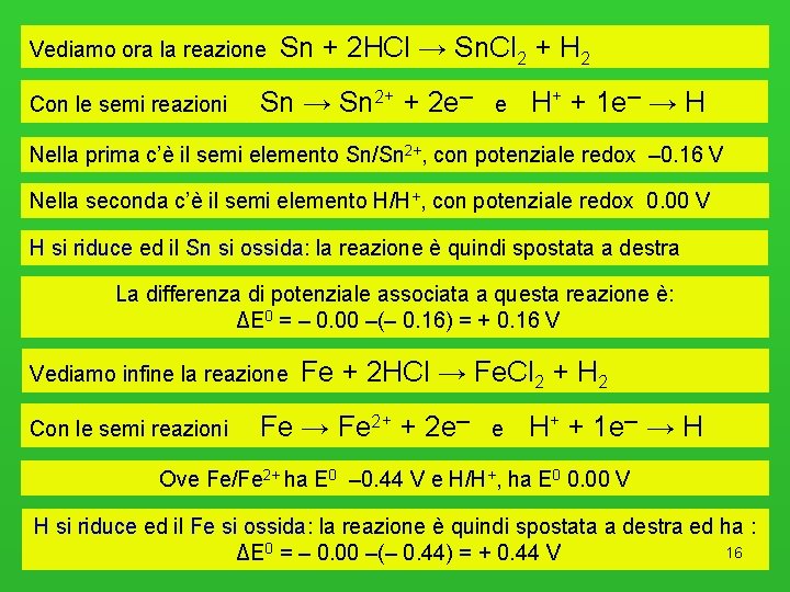 Vediamo ora la reazione Sn + 2 HCl → Sn. Cl 2 + H