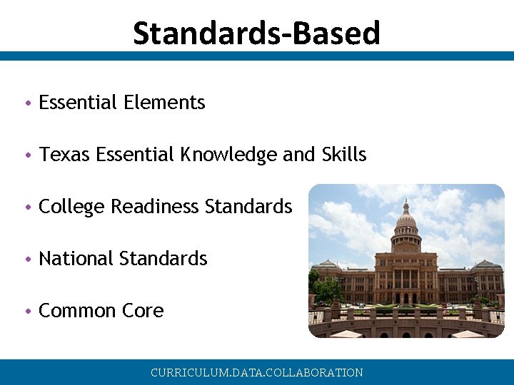 Standards-Based • Essential Elements • Texas Essential Knowledge and Skills • College Readiness Standards Standards-Based • Essential Elements • Texas Essential Knowledge and Skills • College Readiness Standards
