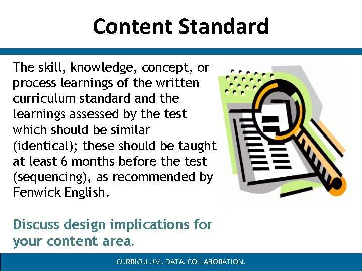 Content Standard The skill, knowledge, concept, or process learnings of the written curriculum standard Content Standard The skill, knowledge, concept, or process learnings of the written curriculum standard