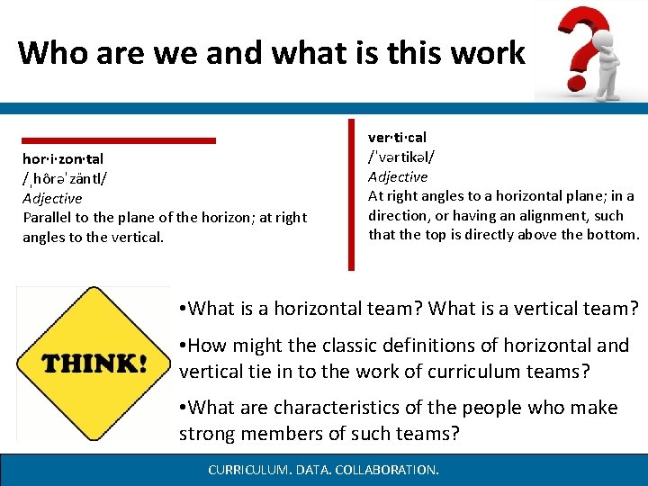 Who are we and what is this work hor·i·zon·tal /ˌhôrəˈzäntl/ Adjective Parallel to the Who are we and what is this work hor·i·zon·tal /ˌhôrəˈzäntl/ Adjective Parallel to the