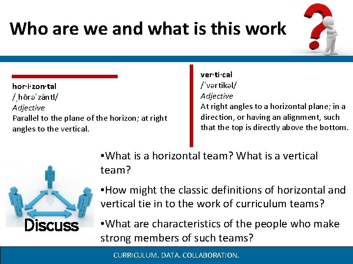 Who are we and what is this work hor·i·zon·tal /ˌhôrəˈzäntl/ Adjective Parallel to the Who are we and what is this work hor·i·zon·tal /ˌhôrəˈzäntl/ Adjective Parallel to the