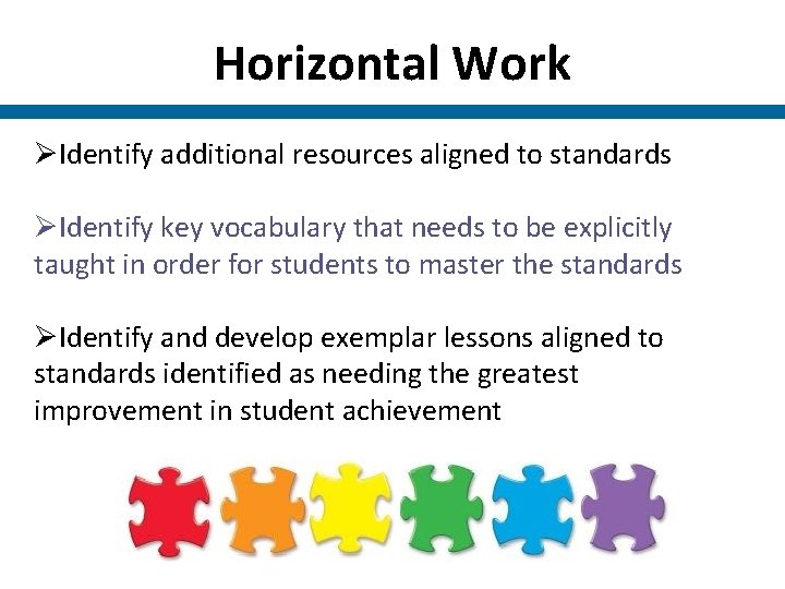 Horizontal Work ØIdentify additional resources aligned to standards ØIdentify key vocabulary that needs to Horizontal Work ØIdentify additional resources aligned to standards ØIdentify key vocabulary that needs to