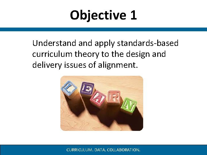 Objective 1 Understand apply standards-based curriculum theory to the design and delivery issues of Objective 1 Understand apply standards-based curriculum theory to the design and delivery issues of