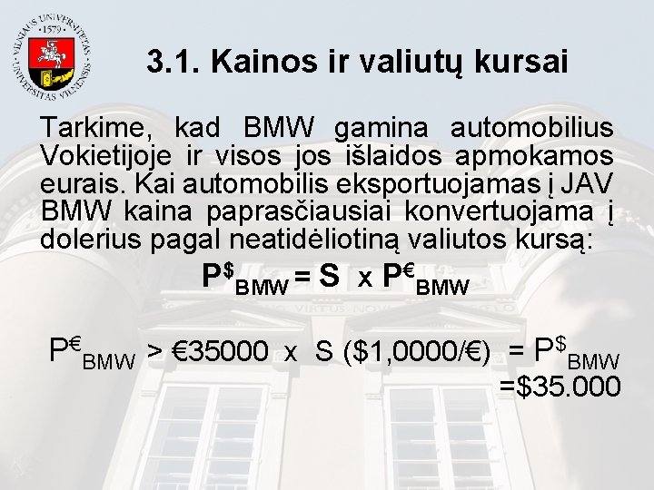 3. 1. Kainos ir valiutų kursai Tarkime, kad BMW gamina automobilius Vokietijoje ir visos