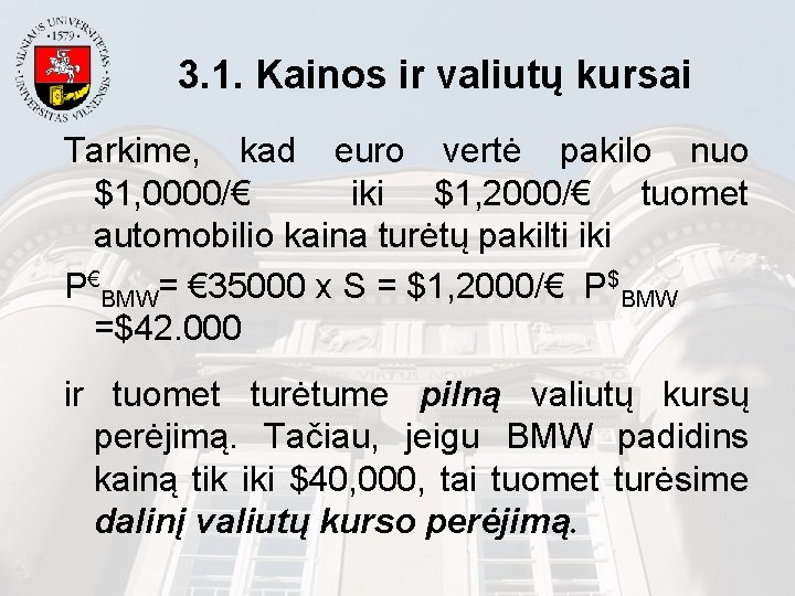 3. 1. Kainos ir valiutų kursai Tarkime, kad euro vertė pakilo nuo $1, 0000/€