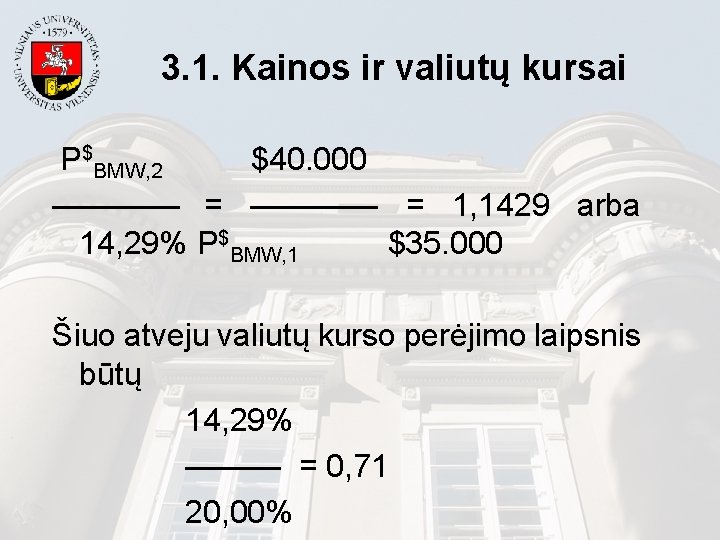 3. 1. Kainos ir valiutų kursai P$BMW, 2 $40. 000 ———— = 1, 1429