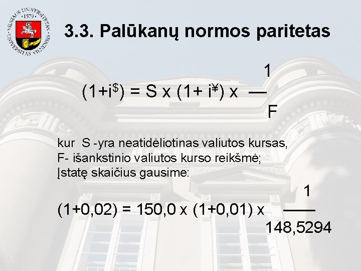 3. 3. Palūkanų normos paritetas 1 (1+i$) = S x (1+ i¥) x —