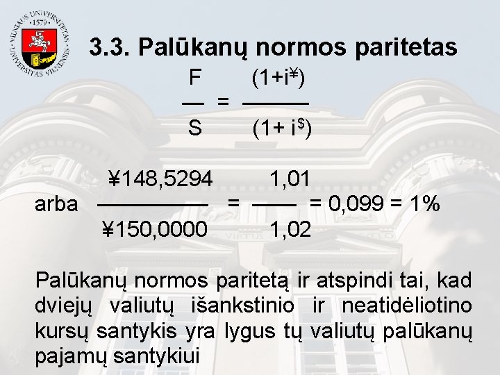 3. 3. Palūkanų normos paritetas F (1+i¥) — = ——— S (1+ i $)