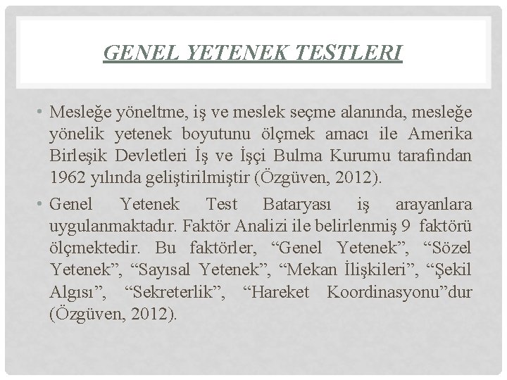 GENEL YETENEK TESTLERI • Mesleğe yöneltme, iş ve meslek seçme alanında, mesleğe yönelik yetenek