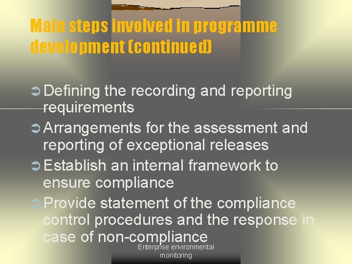 Main steps involved in programme development (continued) Ü Defining the recording and reporting requirements