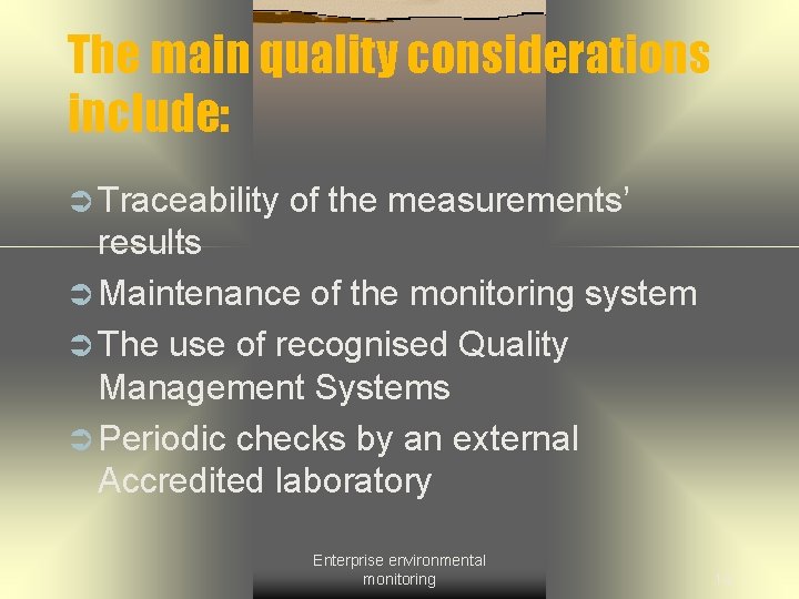 The main quality considerations include: Ü Traceability of the measurements’ results Ü Maintenance of
