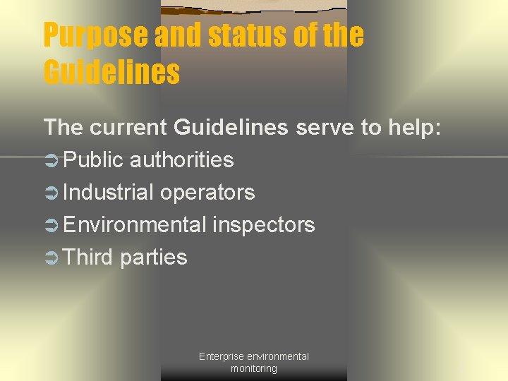 Purpose and status of the Guidelines The current Guidelines serve to help: Ü Public