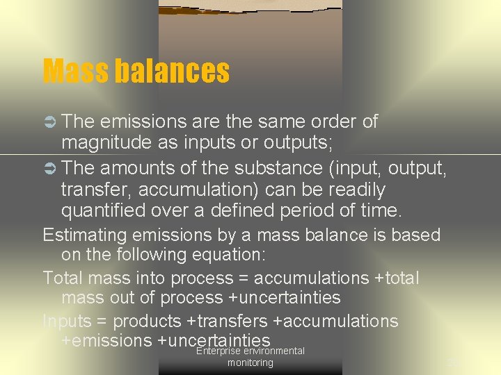 Mass balances Ü The emissions are the same order of magnitude as inputs or