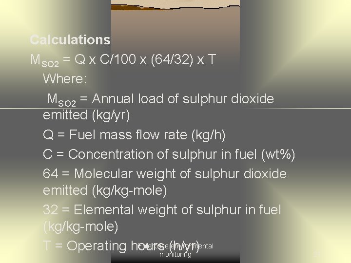 Calculations MSO 2 = Q x C/100 x (64/32) x T Where: MSO 2