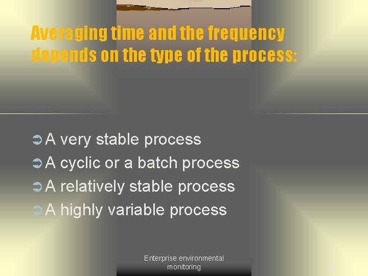 Averaging time and the frequency depends on the type of the process: ÜA very