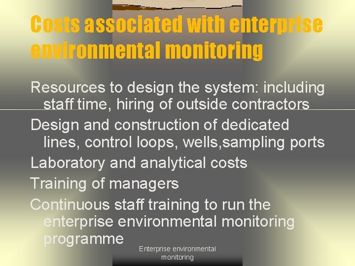 Costs associated with enterprise environmental monitoring Resources to design the system: including staff time,