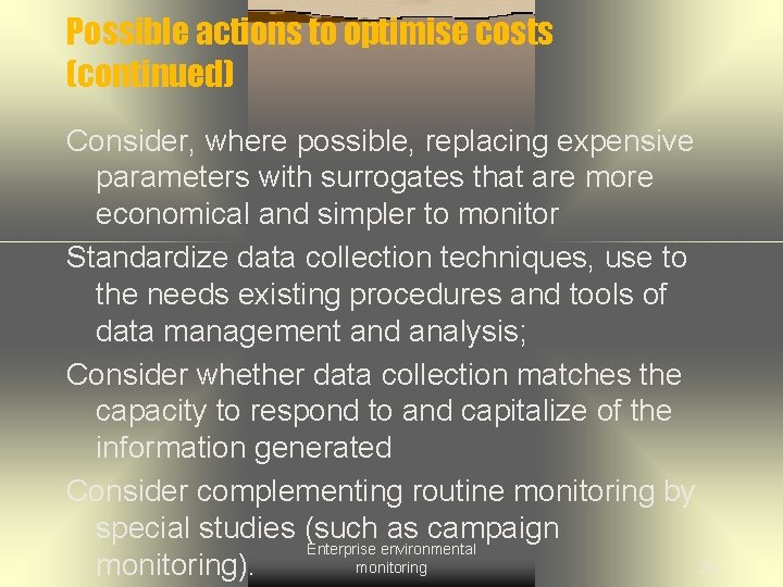 Possible actions to optimise costs (continued) Consider, where possible, replacing expensive parameters with surrogates