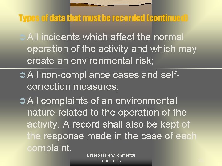 Types of data that must be recorded (continued) Ü All incidents which affect the