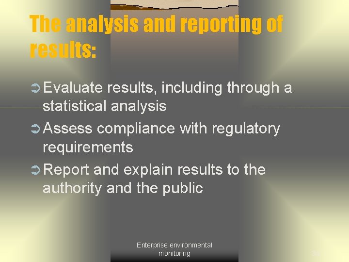 The analysis and reporting of results: Ü Evaluate results, including through a statistical analysis
