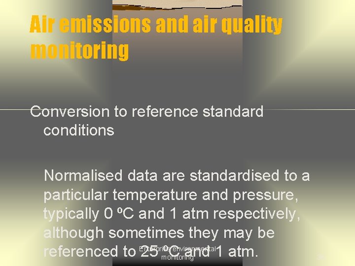 Air emissions and air quality monitoring Conversion to reference standard conditions Normalised data are