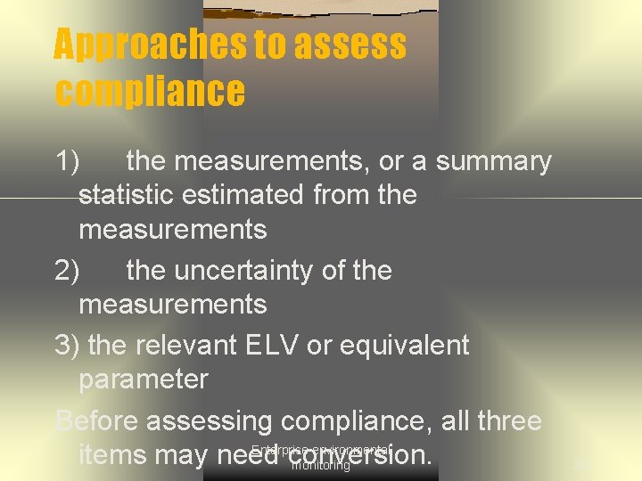 Approaches to assess compliance 1) the measurements, or a summary statistic estimated from the