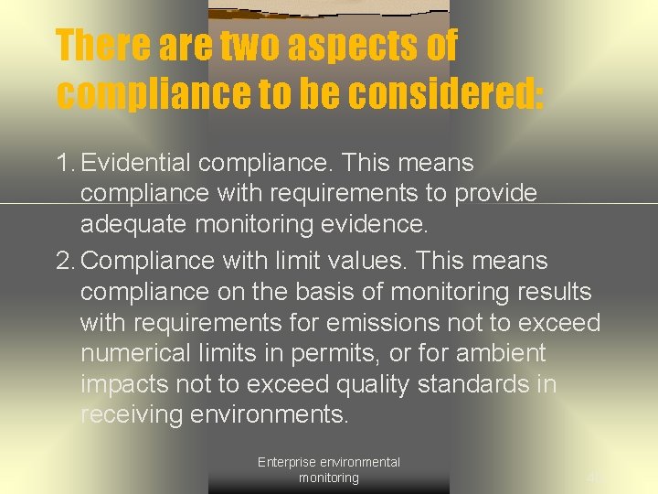 There are two aspects of compliance to be considered: 1. Evidential compliance. This means