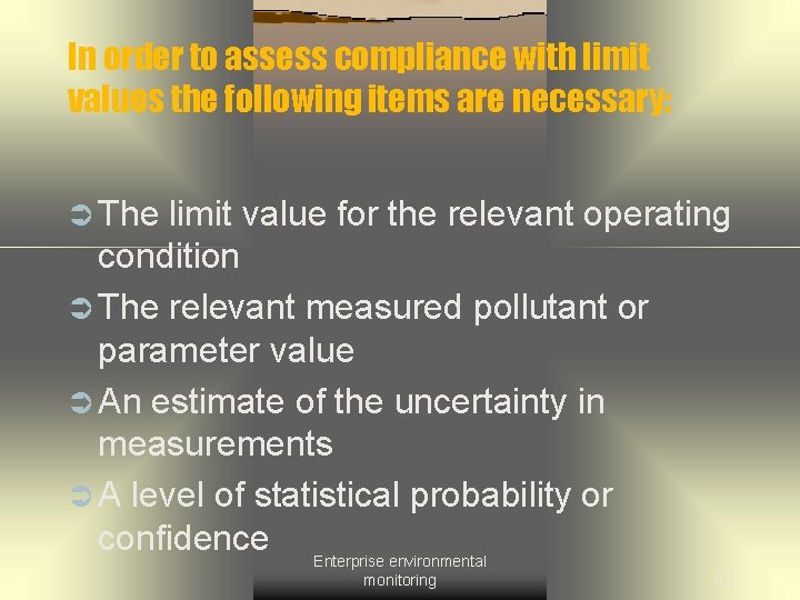 In order to assess compliance with limit values the following items are necessary: Ü