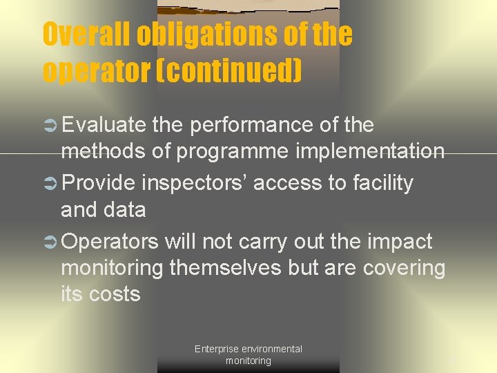 Overall obligations of the operator (continued) Ü Evaluate the performance of the methods of