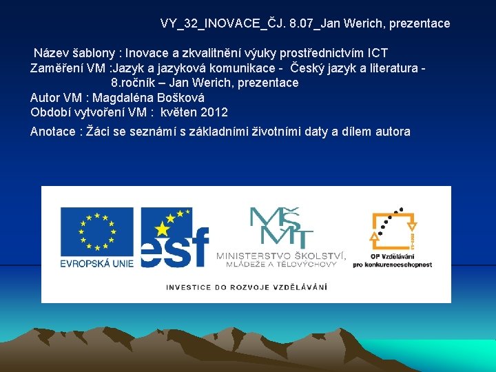 VY_32_INOVACE_ČJ. 8. 07_Jan Werich, prezentace Název šablony : Inovace a zkvalitnění výuky prostřednictvím ICT